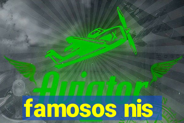famosos nis